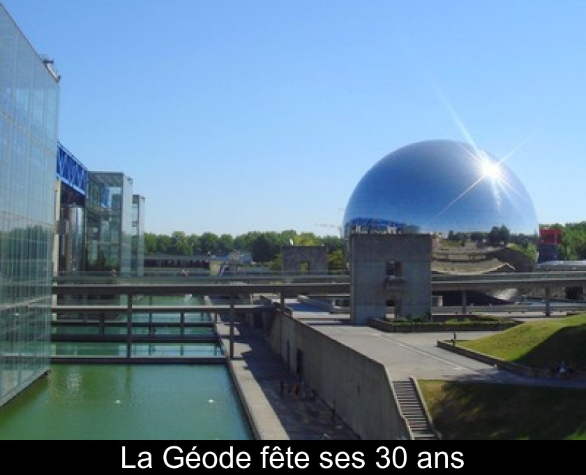 La Géode fête ses 30 ans La Géode fête ses 30 ans