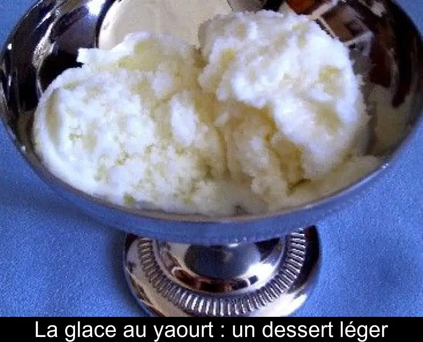 La glace au yaourt : un dessert léger