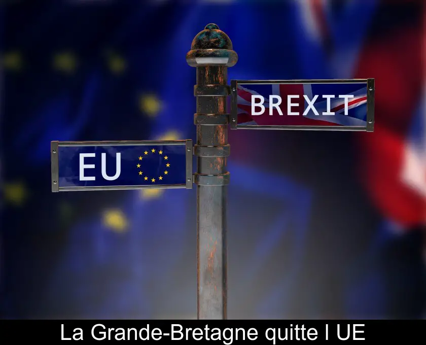 La Grande-Bretagne quitte l'UE