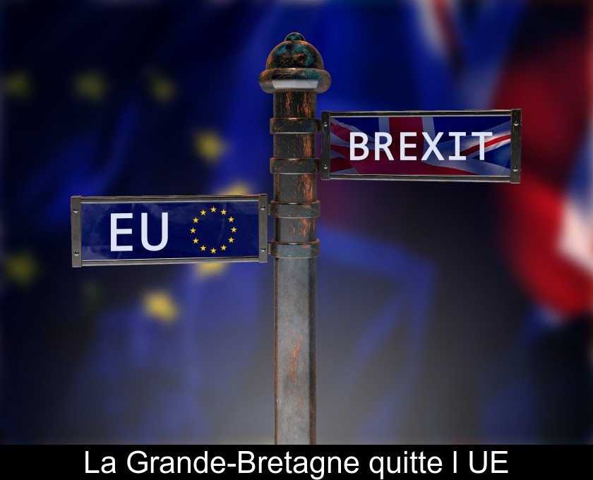 La Grande-Bretagne quitte l'UE La Grande-Bretagne quitte l'UE