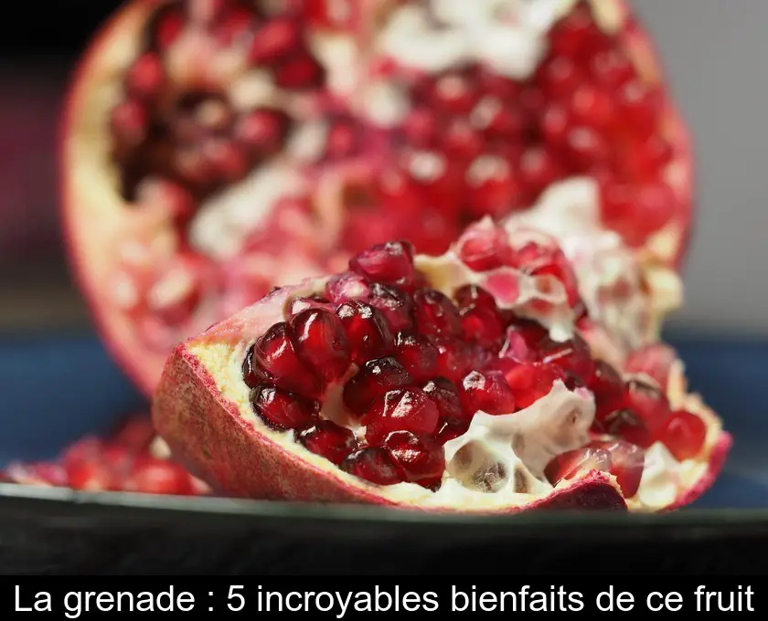 La grenade : 5 incroyables bienfaits de ce fruit
