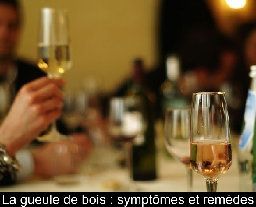 La gueule de bois : symptômes et remèdes La gueule de bois : symptômes et remèdes
