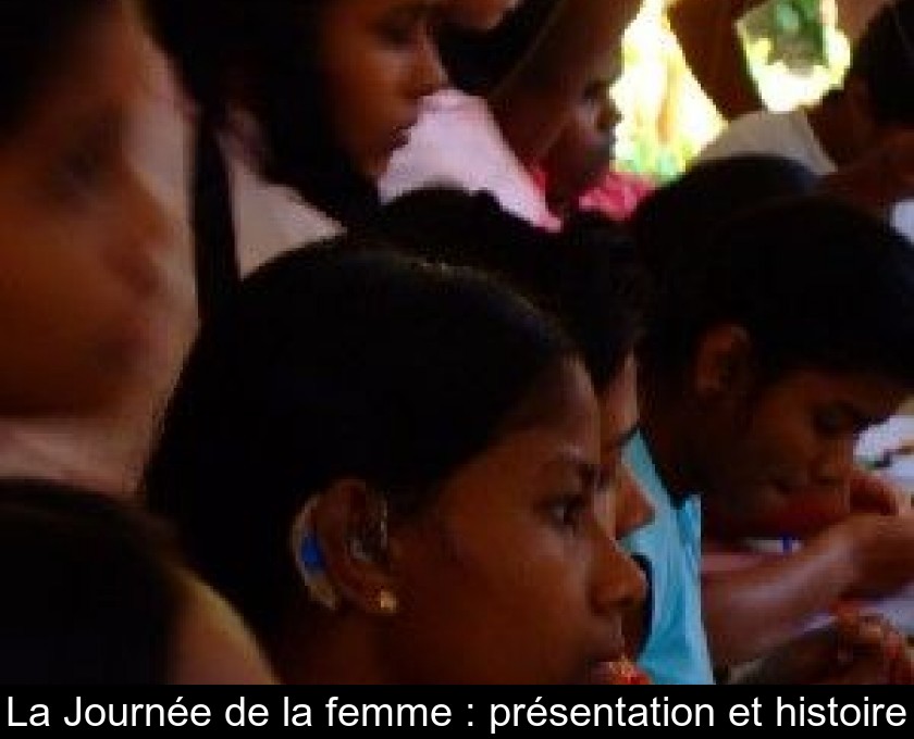 La Journée de la femme : présentation et histoire La Journée de la femme : présentation et histoire