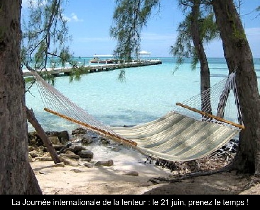 La Journée internationale de la lenteur : le 21 juin, prenez le temps ! La Journée internationale de la lenteur : le 21 juin, prenez le temps !