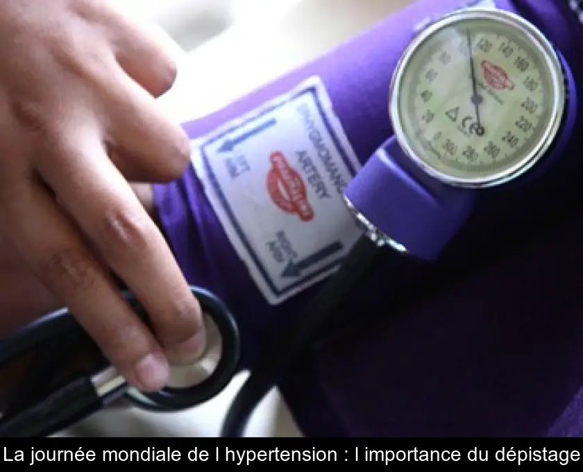 La journée mondiale de l'hypertension : l'importance du dépistage