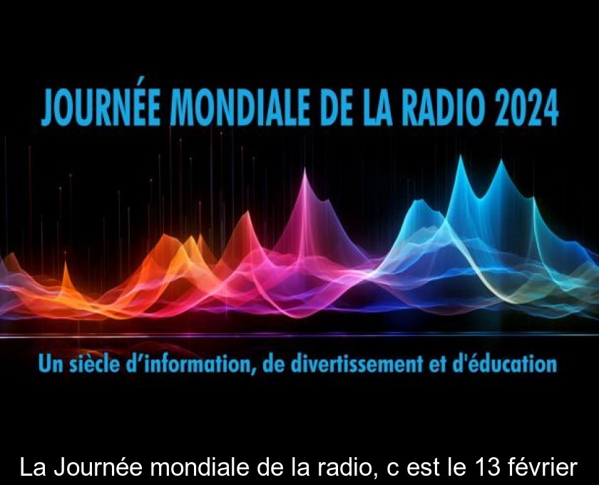 La Journée mondiale de la radio, c'est le 13 février La Journée mondiale de la radio, c'est le 13 février