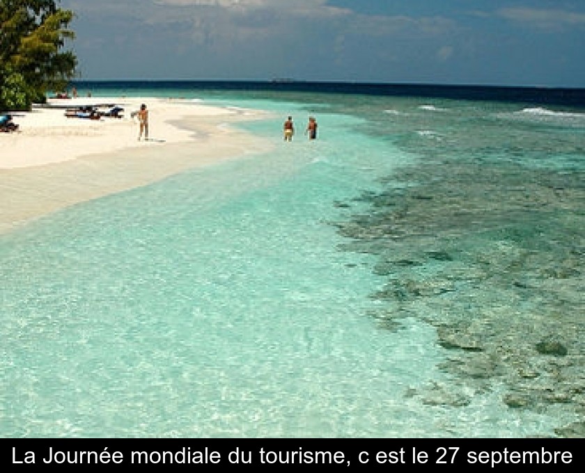 La Journée mondiale du tourisme, c'est le 27 septembre La Journée mondiale du tourisme, c'est le 27 septembre