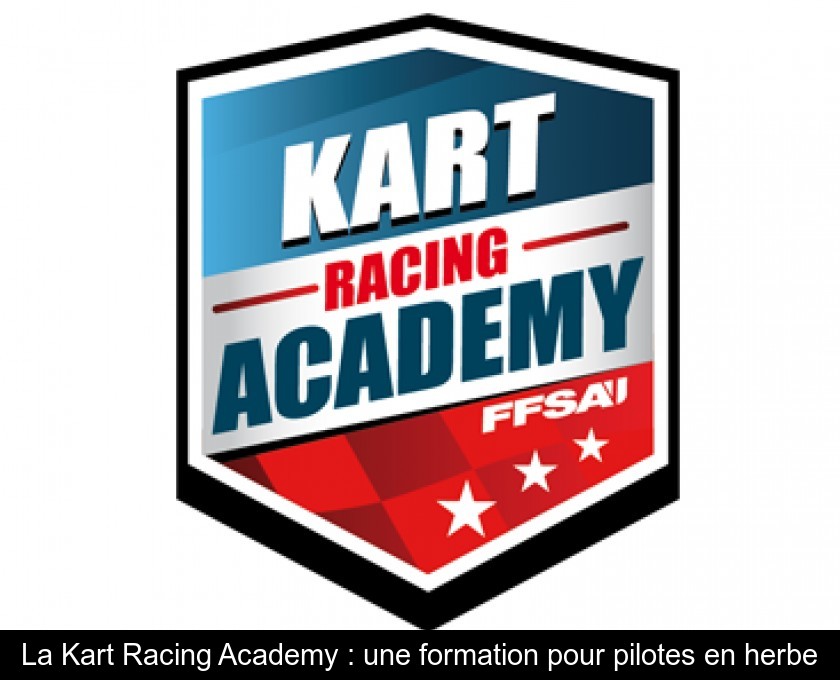 La Kart Racing Academy : une formation pour pilotes en herbe La Kart Racing Academy : une formation pour pilotes en herbe