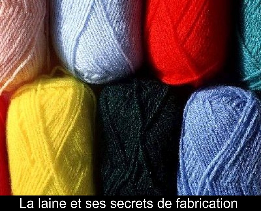 La laine et ses secrets de fabrication La laine et ses secrets de fabrication