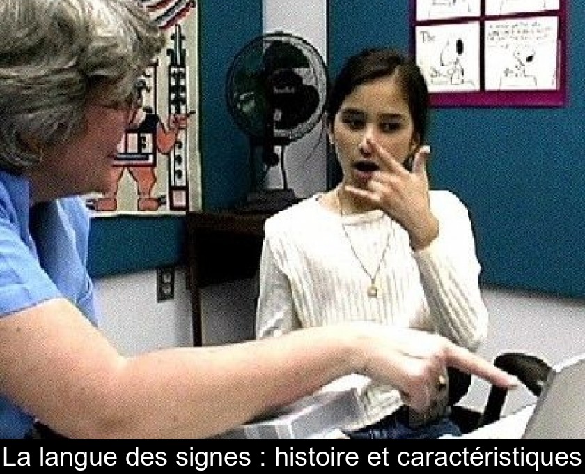 La langue des signes : histoire et caractéristiques La langue des signes : histoire et caractéristiques