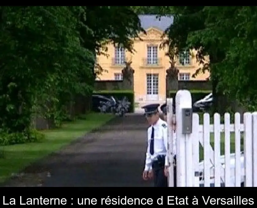 La Lanterne : une résidence d'Etat à Versailles