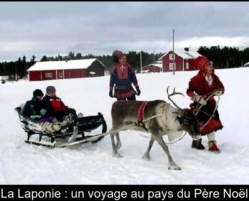 La Laponie : un voyage au pays du Père Noël La Laponie : un voyage au pays du Père Noël