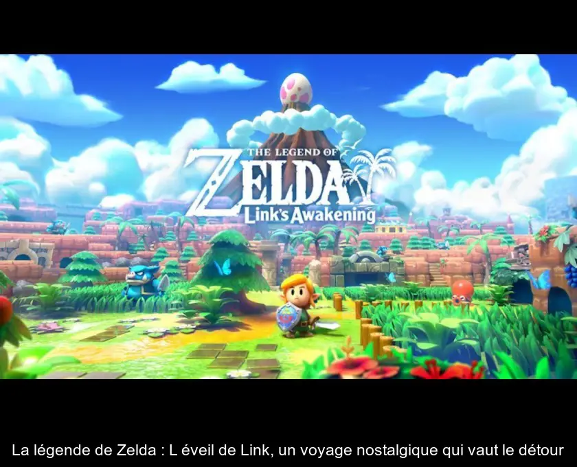 La légende de Zelda : L'éveil de Link, un voyage nostalgique qui vaut le détour