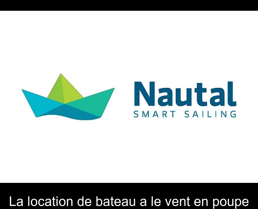 La location de bateau a le vent en poupe La location de bateau a le vent en poupe