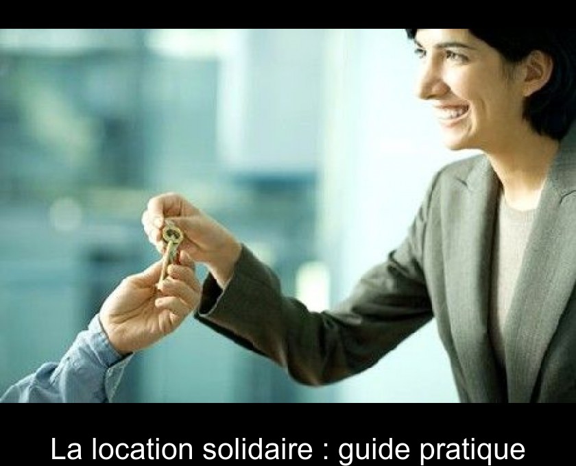 La location solidaire : guide pratique La location solidaire : guide pratique