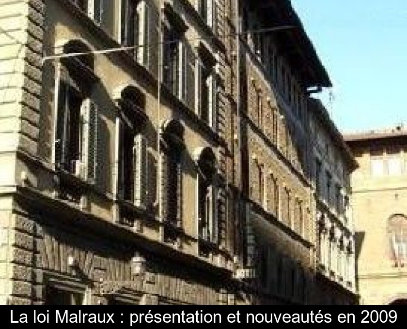 La loi Malraux : présentation et nouveautés en 2009 La loi Malraux : présentation et nouveautés en 2009