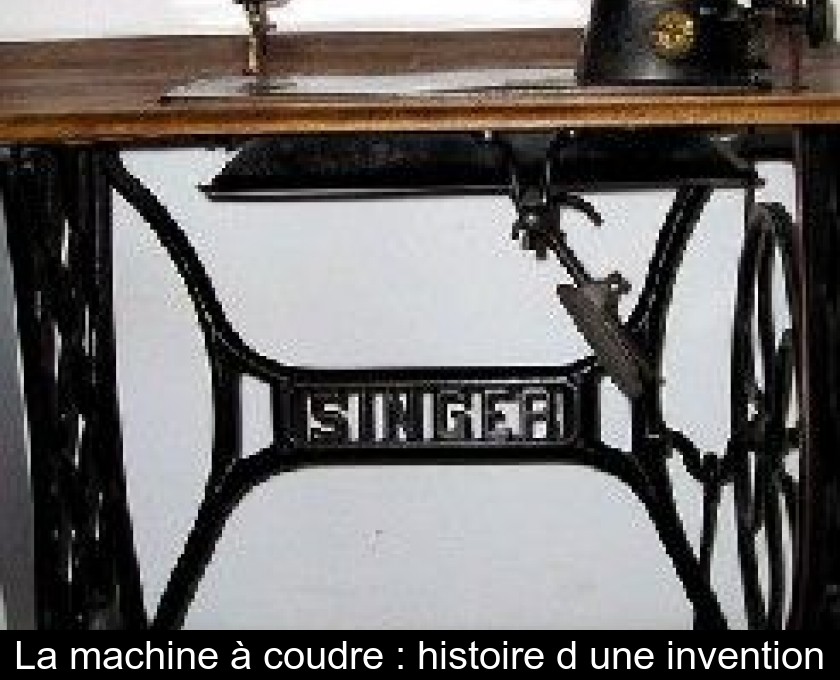 La machine à coudre : histoire d'une invention La machine à coudre : histoire d'une invention