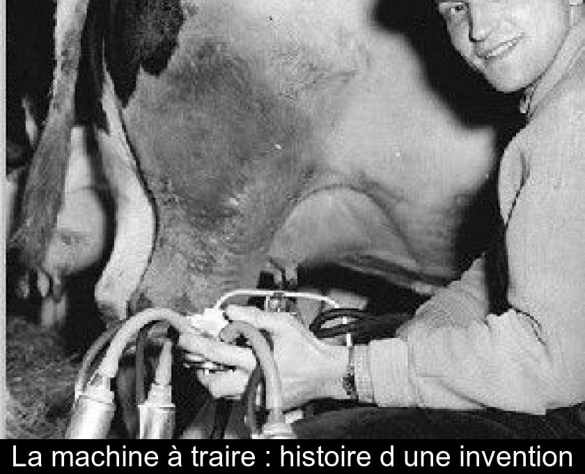 La machine à traire : histoire d'une invention