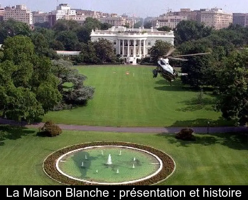 La Maison Blanche : présentation et histoire