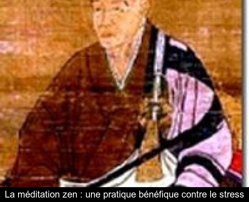 La méditation zen : une pratique bénéfique contre le stress La méditation zen : une pratique bénéfique contre le stress