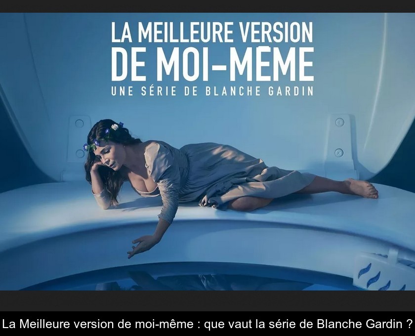 La Meilleure version de moi-même : que vaut la série de Blanche Gardin ?