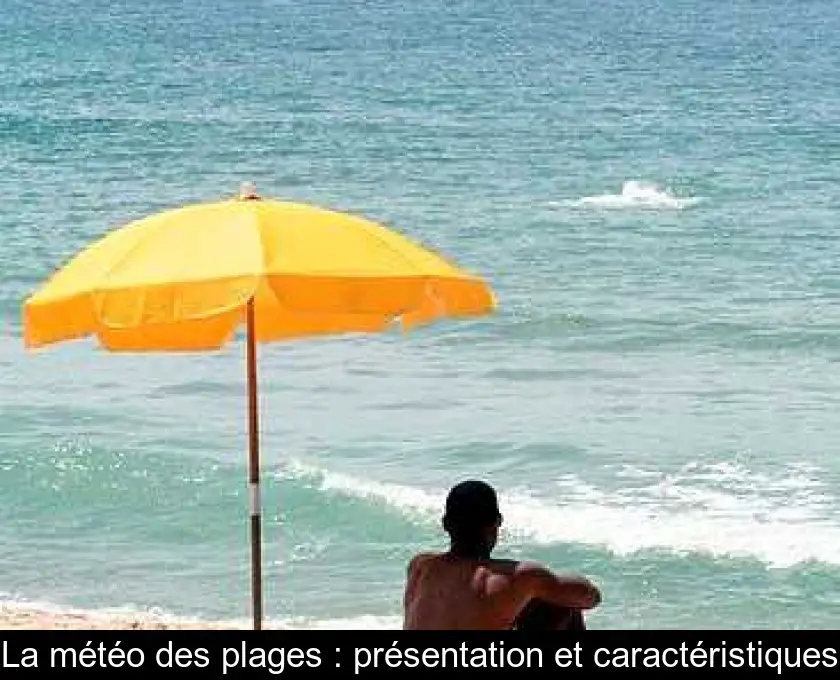 La météo des plages : présentation et caractéristiques