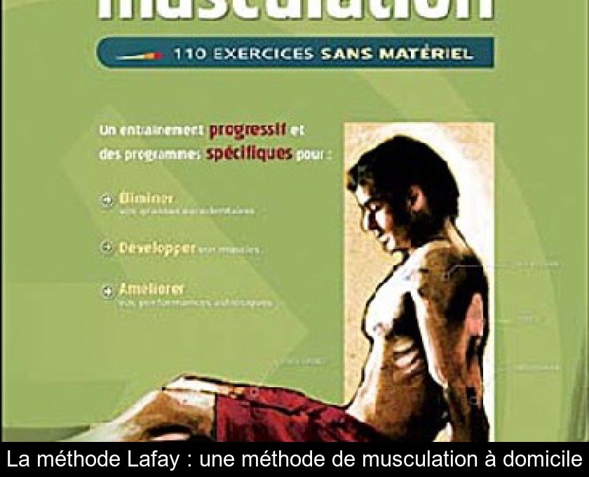 La méthode Lafay : une méthode de musculation à domicile La méthode Lafay : une méthode de musculation à domicile