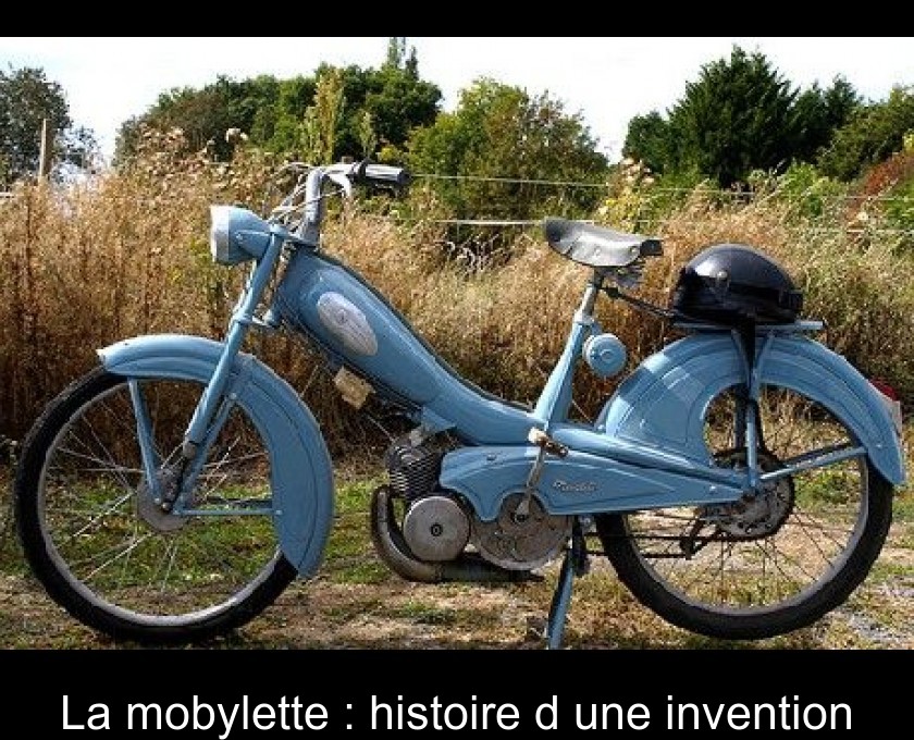 La mobylette : histoire d'une invention La mobylette : histoire d'une invention
