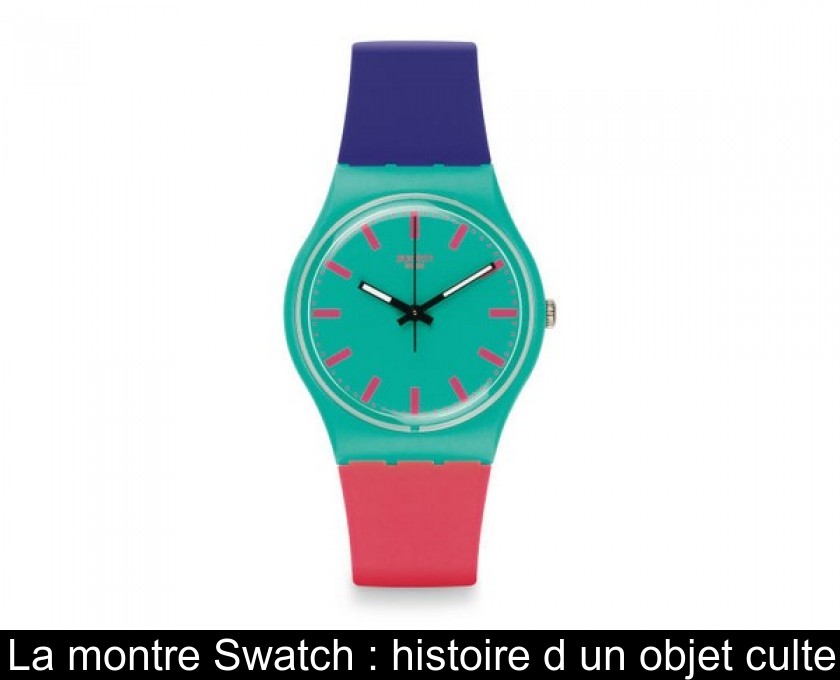 La montre Swatch : histoire d'un objet culte