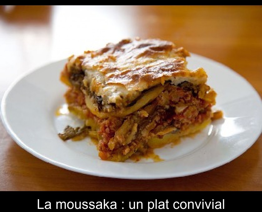 La Moussaka Un Plat Convivial