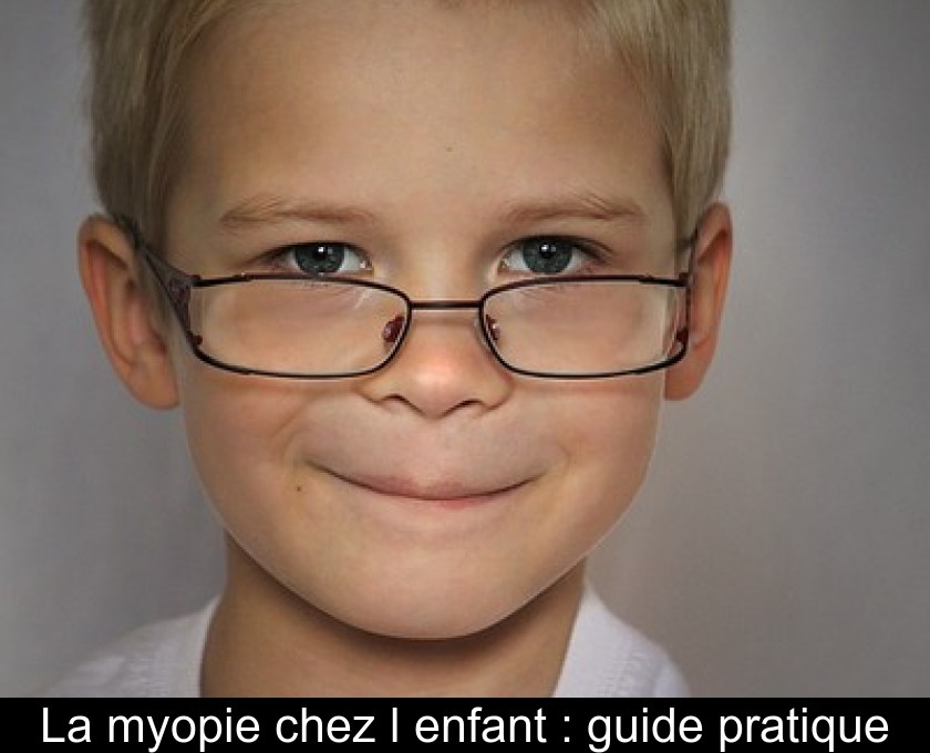 La myopie chez l'enfant : guide pratique