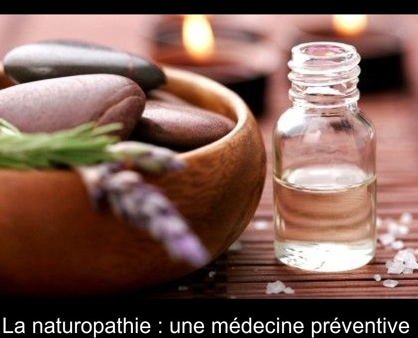 La naturopathie : une médecine préventive La naturopathie : une médecine préventive