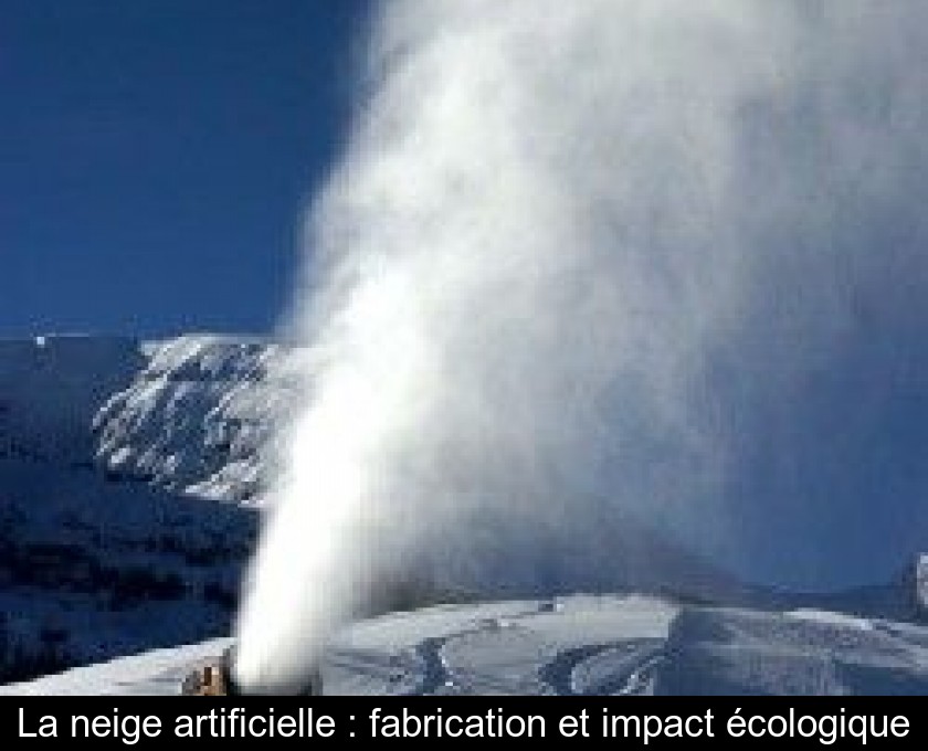 La neige artificielle : fabrication et impact écologique La neige artificielle : fabrication et impact écologique