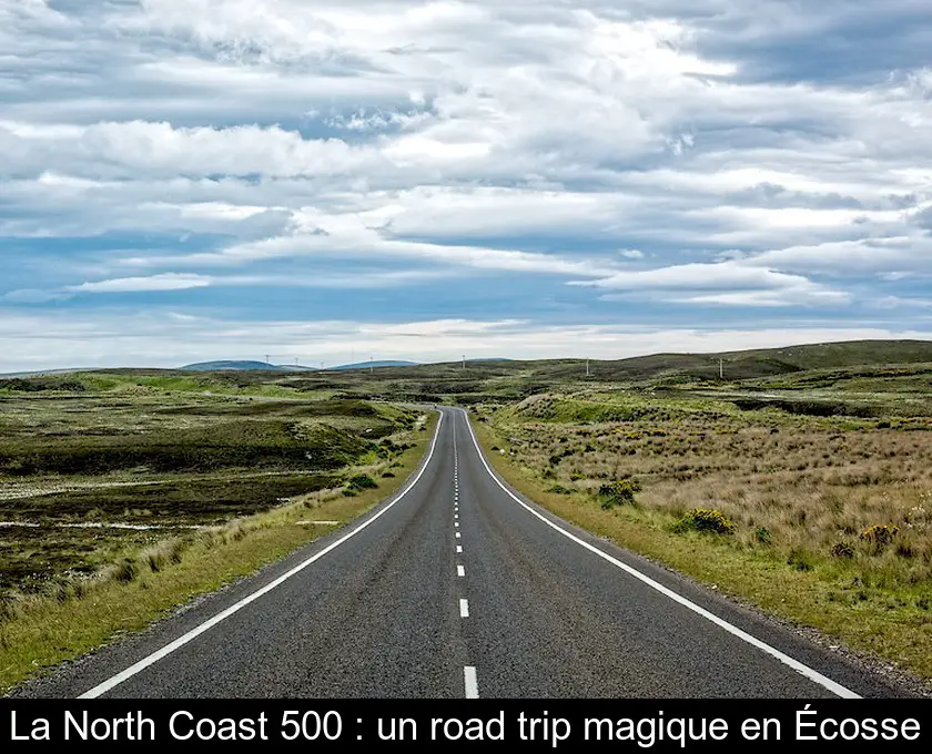 La North Coast 500 : un road trip magique en Écosse