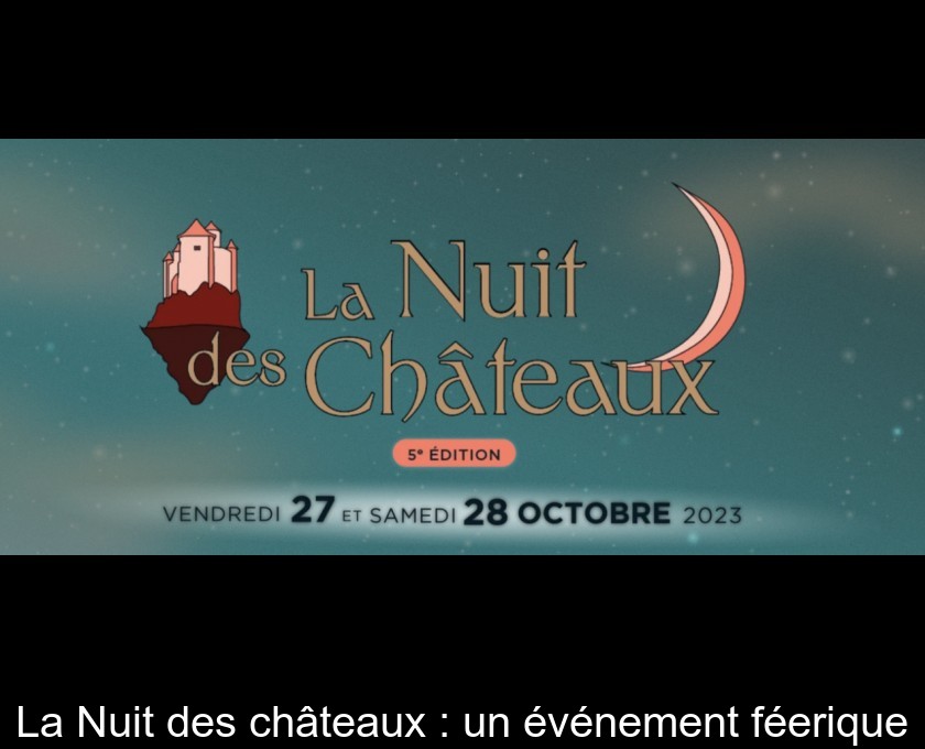 La Nuit des châteaux : un événement féerique La Nuit des châteaux : un événement féerique