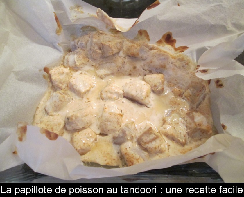 La papillote de poisson au tandoori : une recette facile La papillote de poisson au tandoori : une recette facile