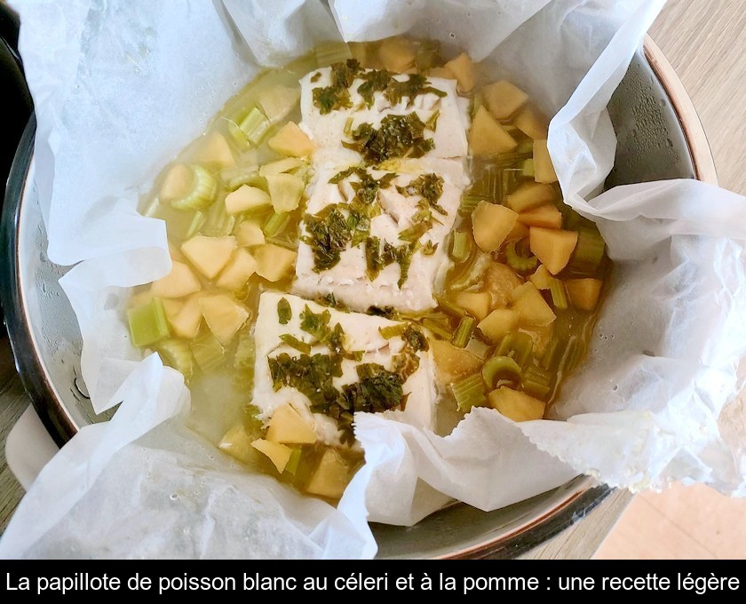 La papillote de poisson blanc au céleri et à la pomme : une recette légère