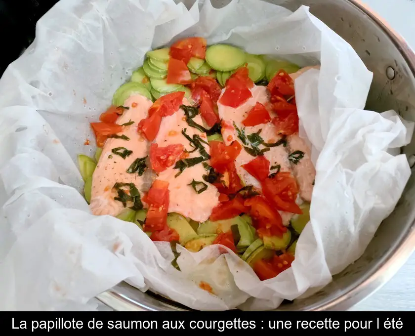 La papillote de saumon aux courgettes : une recette pour l'été