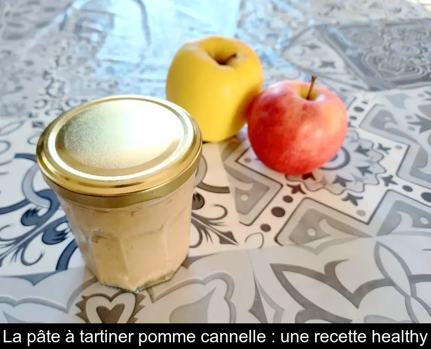La pâte à tartiner pomme cannelle : une recette healthy