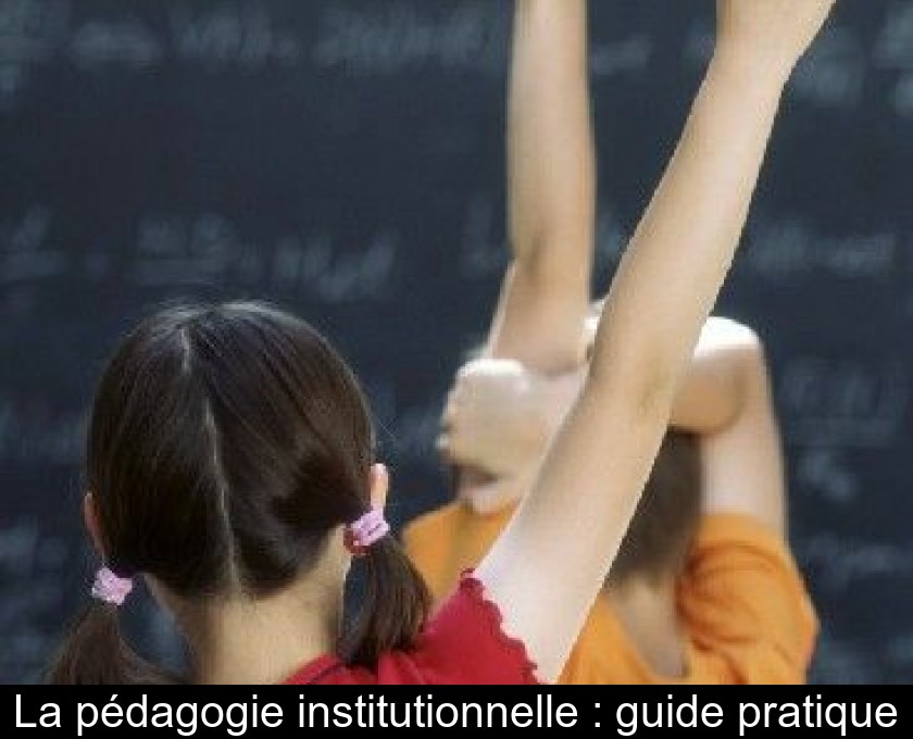 La pédagogie institutionnelle : guide pratique