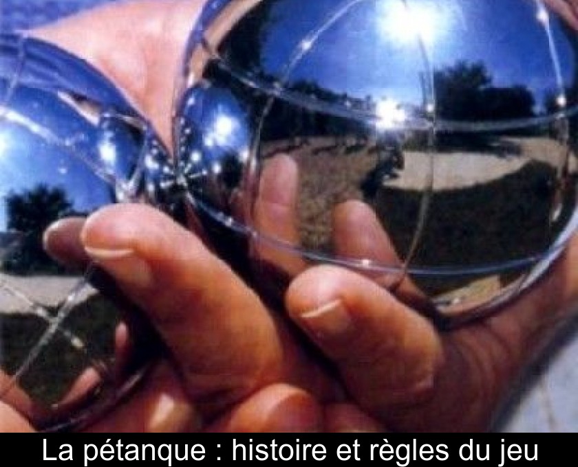 La pétanque : histoire et règles du jeu La pétanque : histoire et règles du jeu