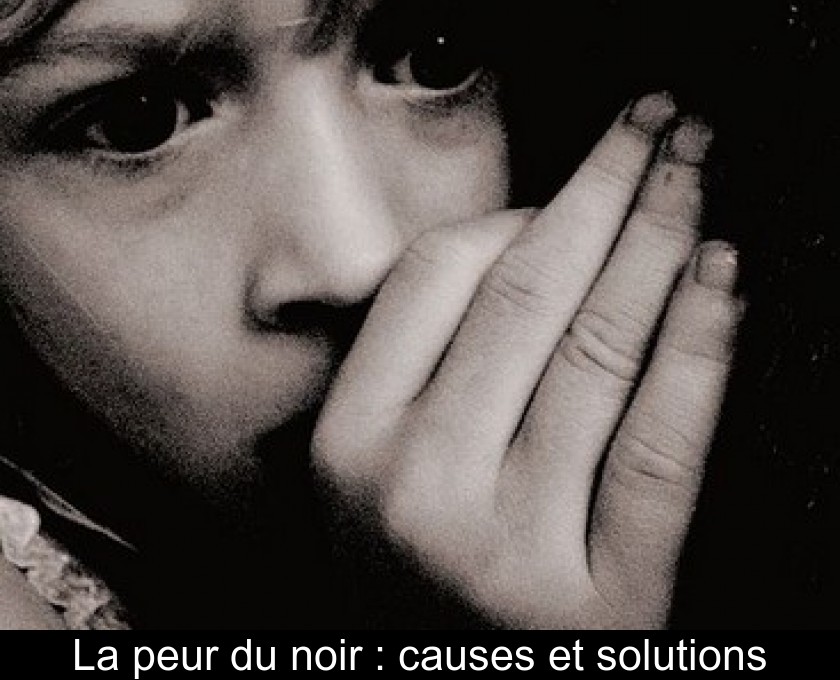 La peur du noir : causes et solutions