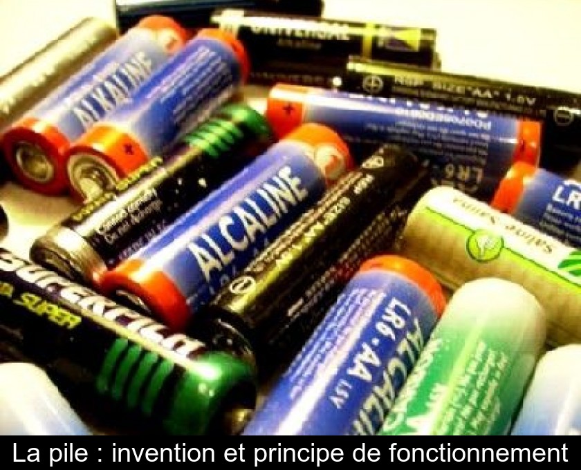 La pile : invention et principe de fonctionnement La pile : invention et principe de fonctionnement