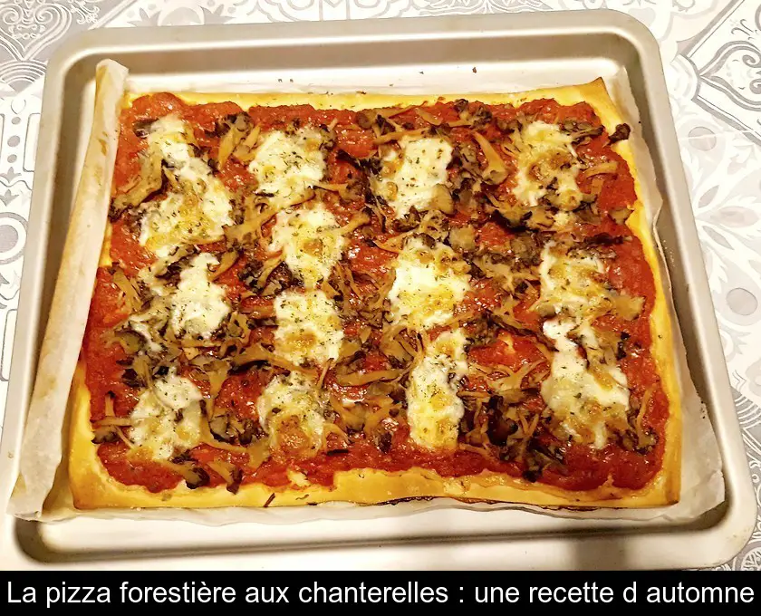 La pizza forestière aux chanterelles : une recette d'automne