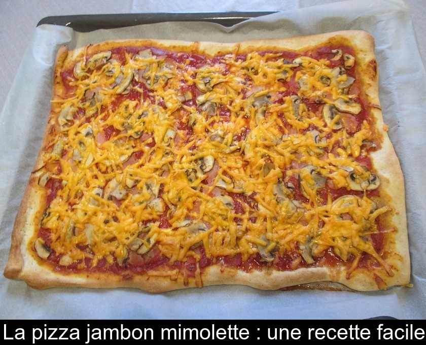 La pizza jambon mimolette : une recette facile La pizza jambon mimolette : une recette facile