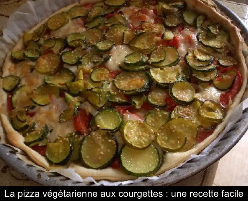 La pizza végétarienne aux courgettes : une recette facile