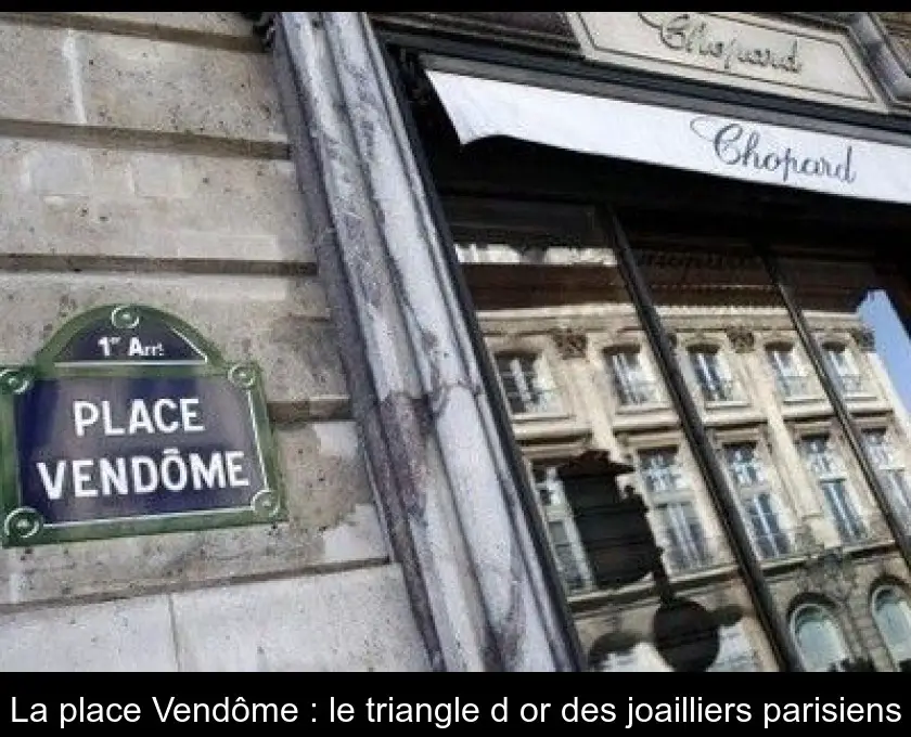 La place Vendôme : le triangle d'or des joailliers parisiens