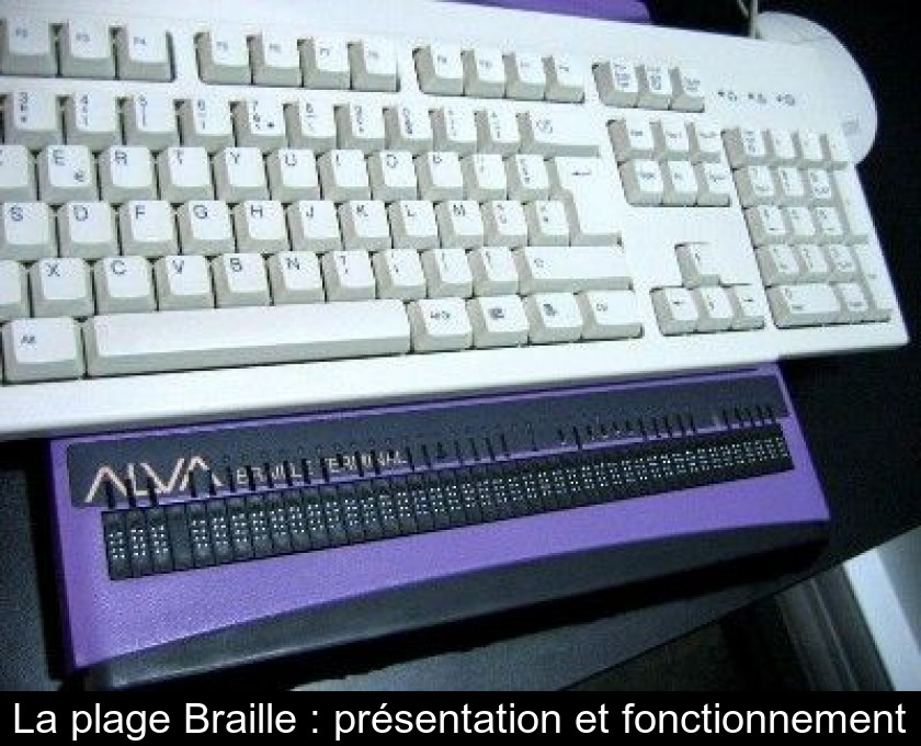 La plage Braille : présentation et fonctionnement La plage Braille : présentation et fonctionnement