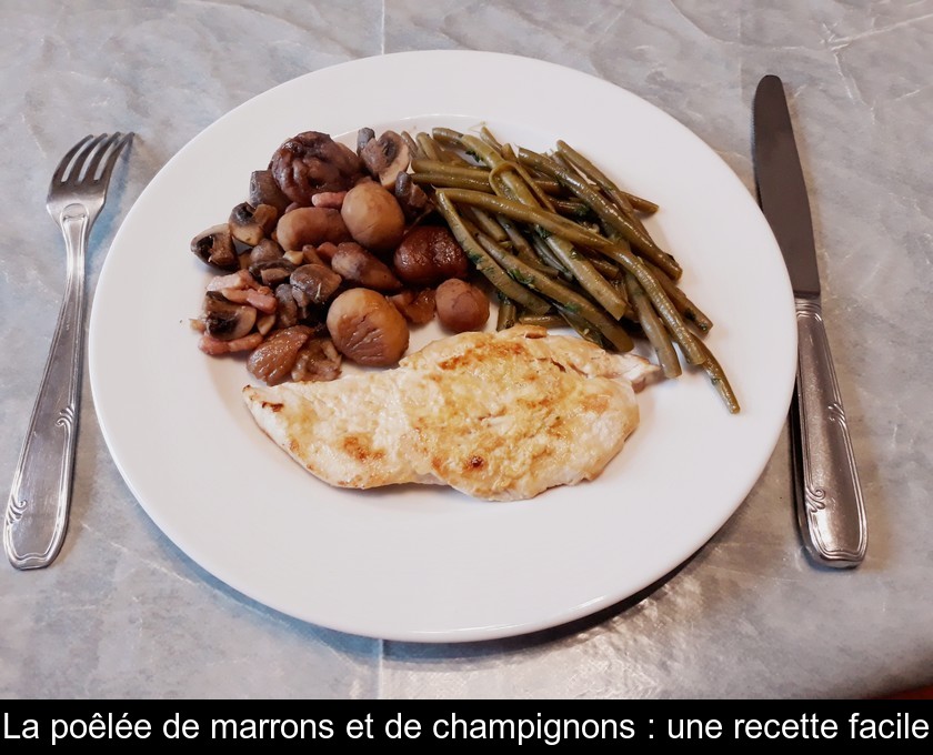 La poêlée de marrons et de champignons : une recette facile La poêlée de marrons et de champignons : une recette facile