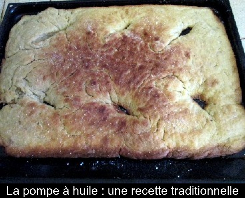 La pompe à huile : une recette traditionnelle La pompe à huile : une recette traditionnelle